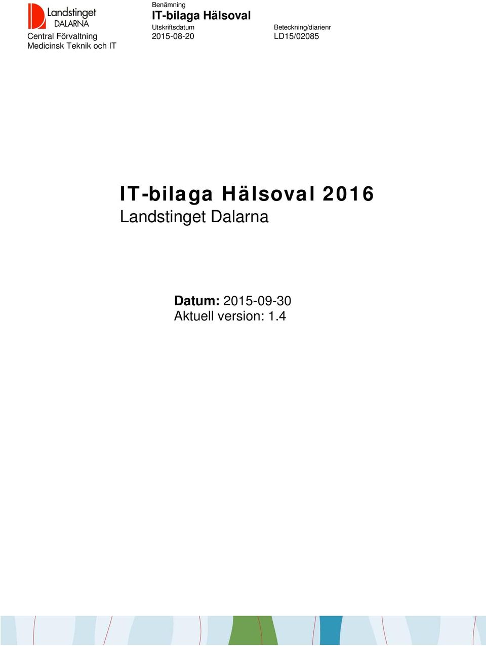 Beteckning/diarienr 2015-08-20 LD15/02085 IT-bilaga