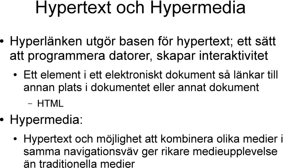 annan plats i dokumentet eller annat dokument HTML Hypermedia: Hypertext och möjlighet att