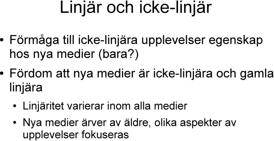 ) Fördom att nya medier är icke-linjära och gamla linjära