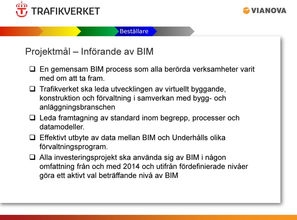 framtagning av standard inom begrepp, processer och datamodeller.