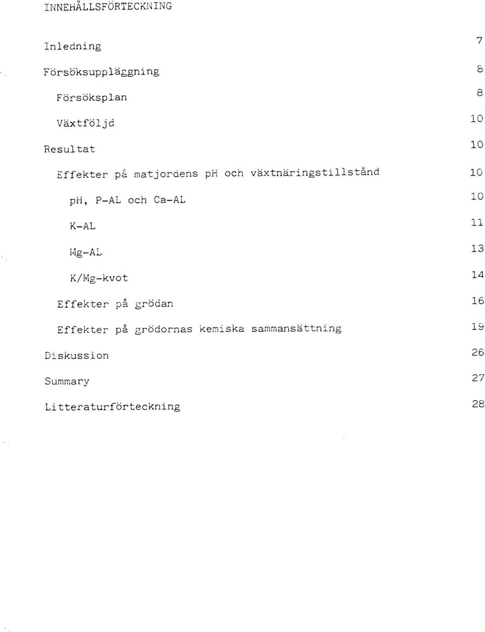 Ca-AL K-AL i4g-al K/&-kvot Effekter på grödan Effekter p5