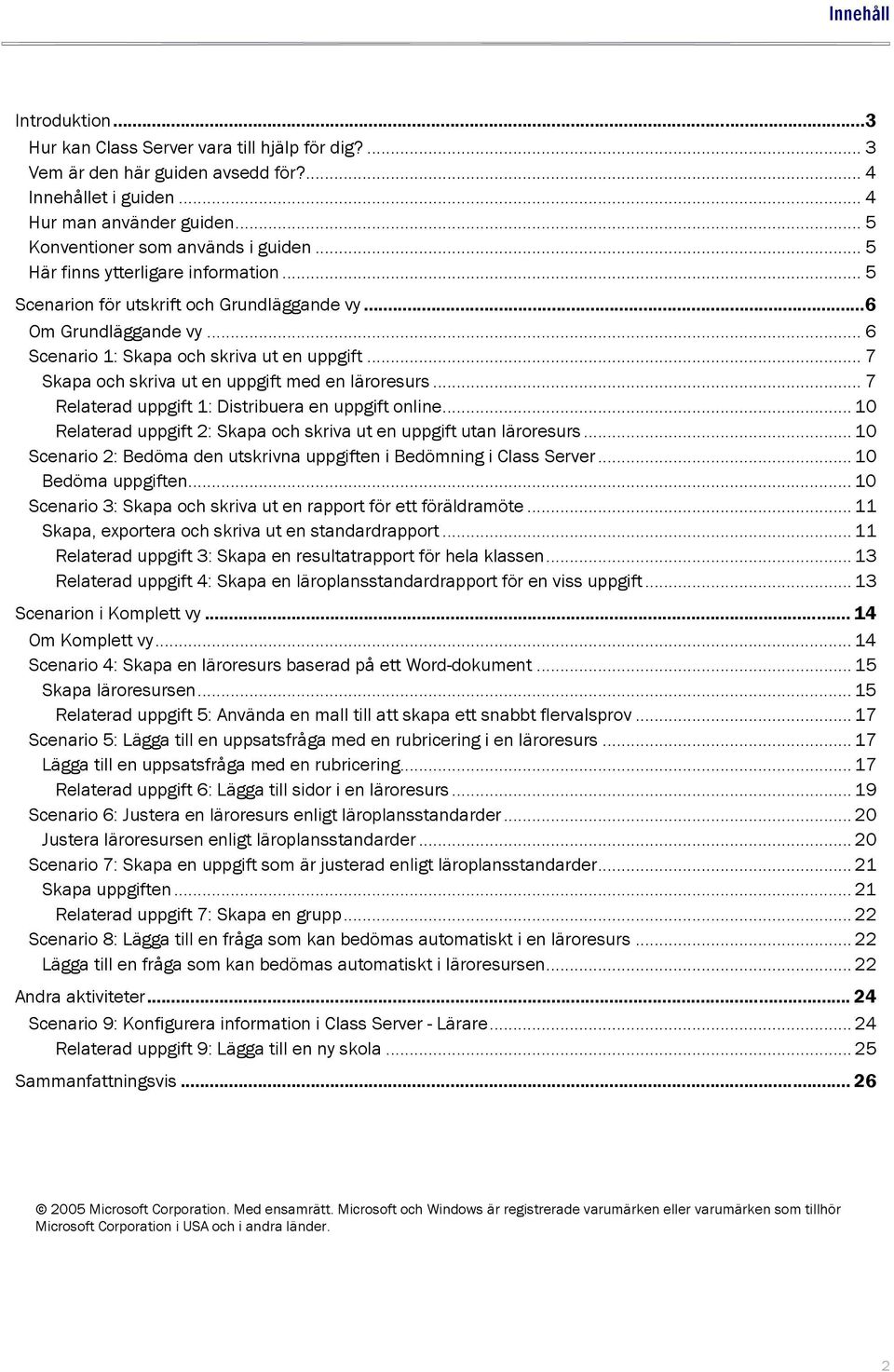 .. 7 Skapa och skriva ut en uppgift med en läroresurs... 7 Relaterad uppgift 1: Distribuera en uppgift online... 10 Relaterad uppgift 2: Skapa och skriva ut en uppgift utan läroresurs.