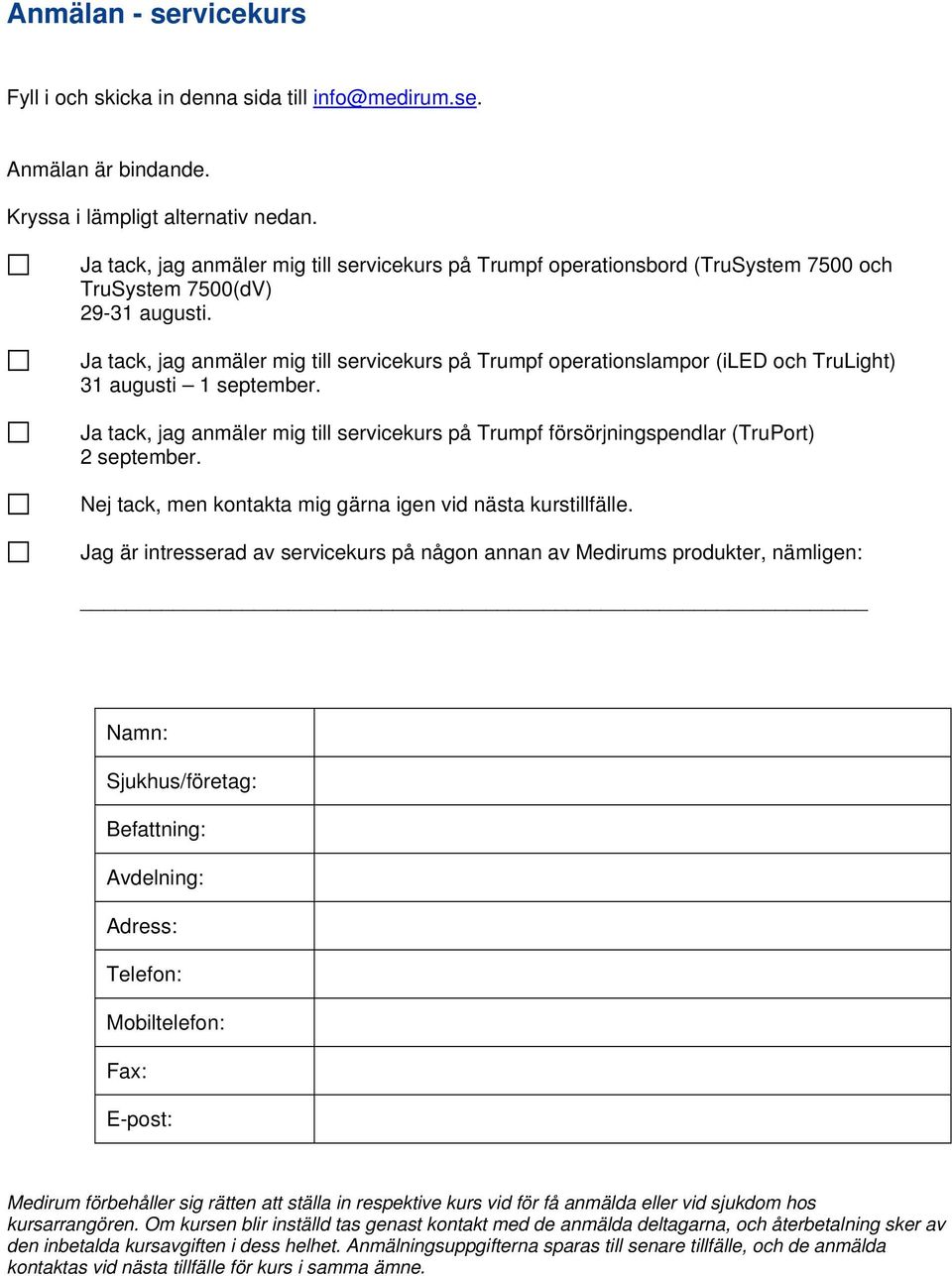 Ja tack, jag anmäler mig till servicekurs på Trumpf operationslampor (iled och TruLight) 31 augusti 1 september.