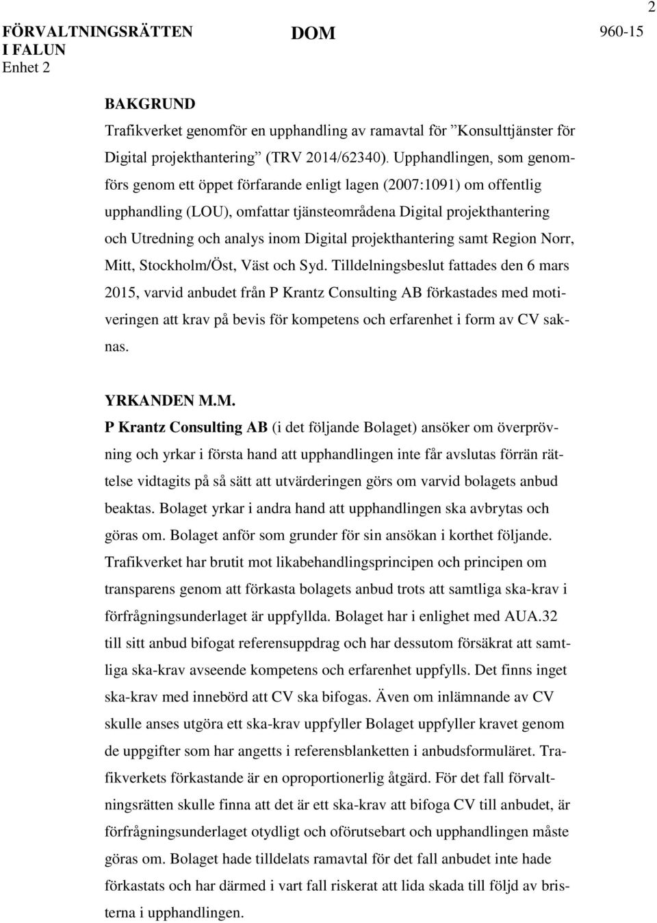 Digital projekthantering samt Region Norr, Mitt, Stockholm/Öst, Väst och Syd.