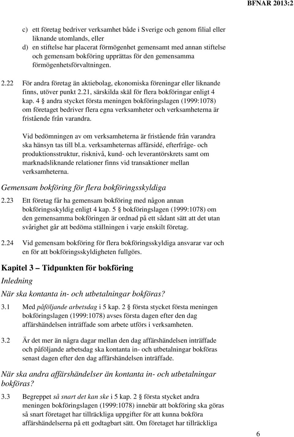 21, särskilda skäl för flera bokföringar enligt 4 kap.