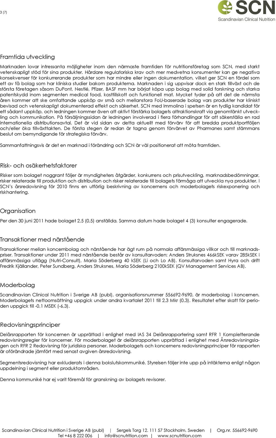 som har kliniska studier bakom produkterna.