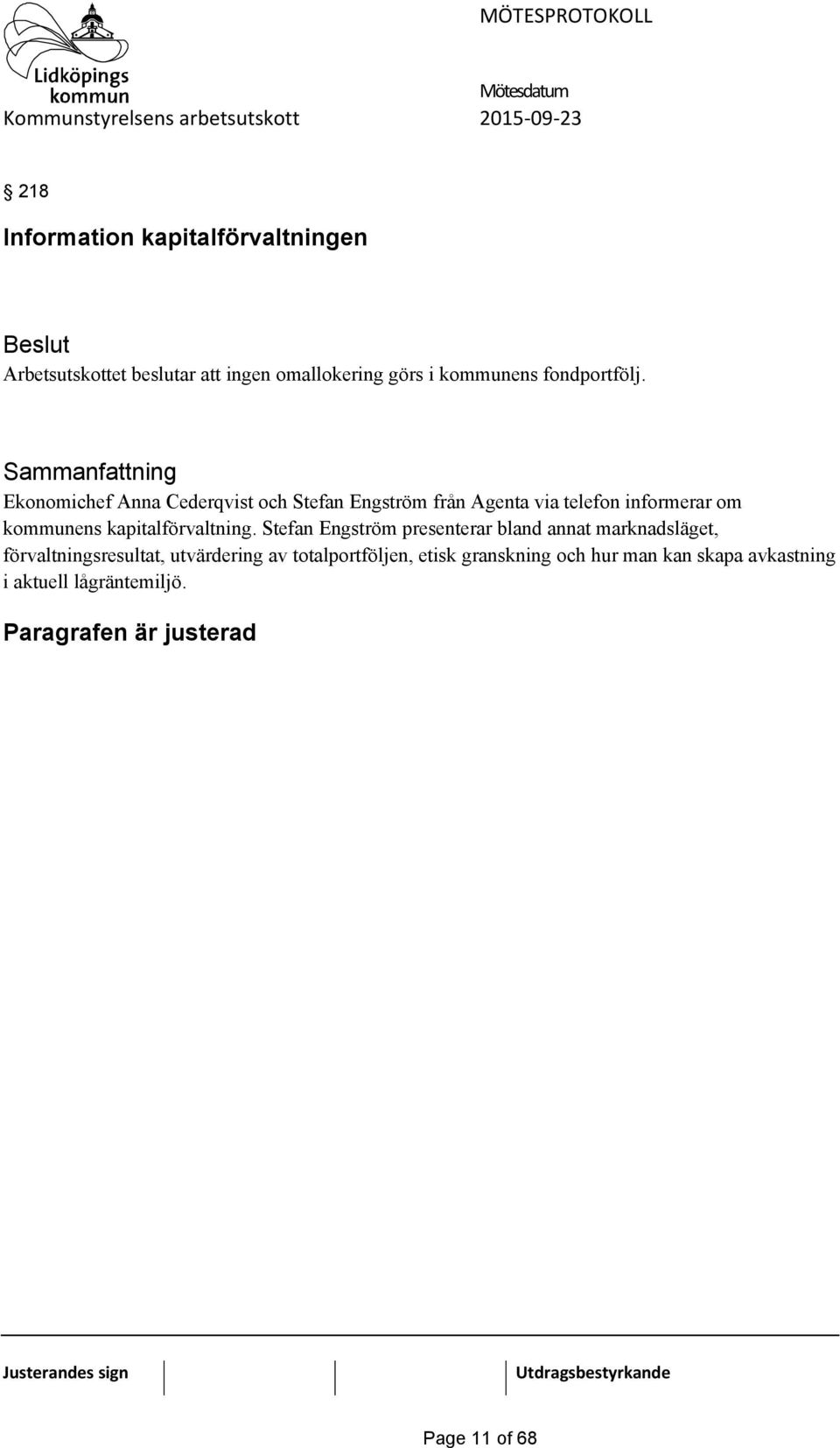 Ekonomichef Anna Cederqvist och Stefan Engström från Agenta via telefon informerar om kommunens