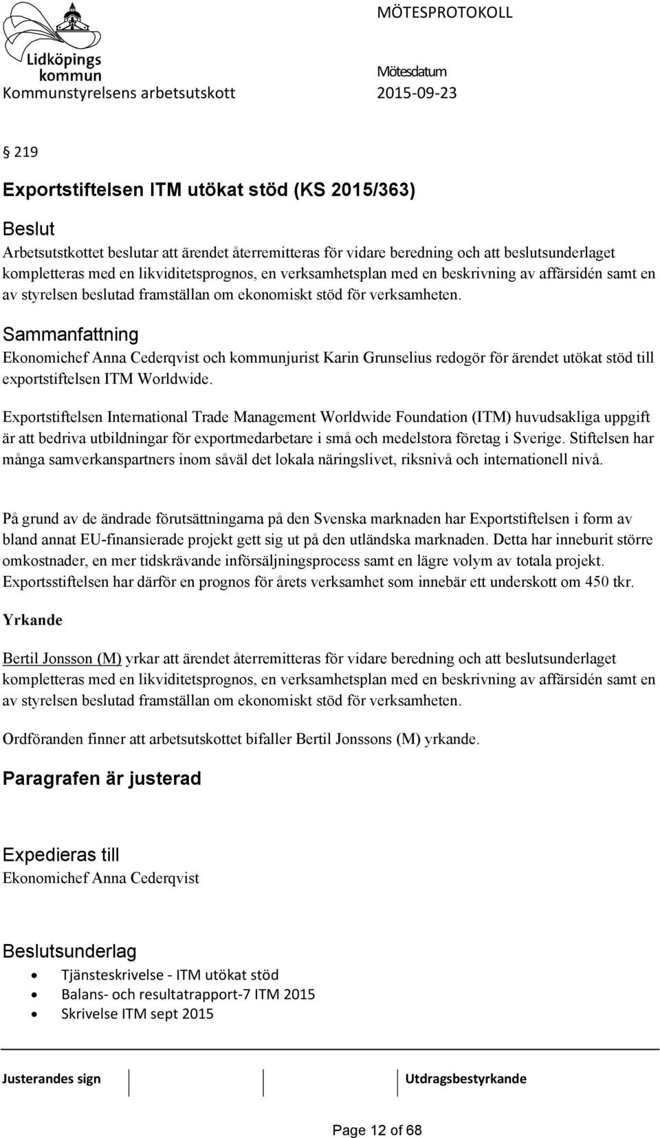 Ekonomichef Anna Cederqvist och kommunjurist Karin Grunselius redogör för ärendet utökat stöd till exportstiftelsen ITM Worldwide.