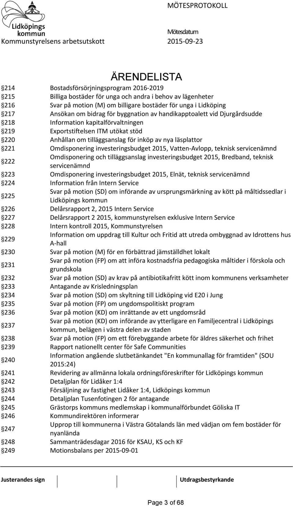 Omdisponering investeringsbudget 2015, Vatten-Avlopp, teknisk servicenämnd 222 Omdisponering och tilläggsanslag investeringsbudget 2015, Bredband, teknisk servicenämnd 223 Omdisponering