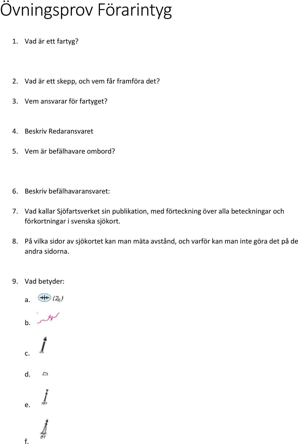 Vad kallar Sjöfartsverket sin publikation, med förteckning över alla beteckningar och förkortningar i svenska sjökort.