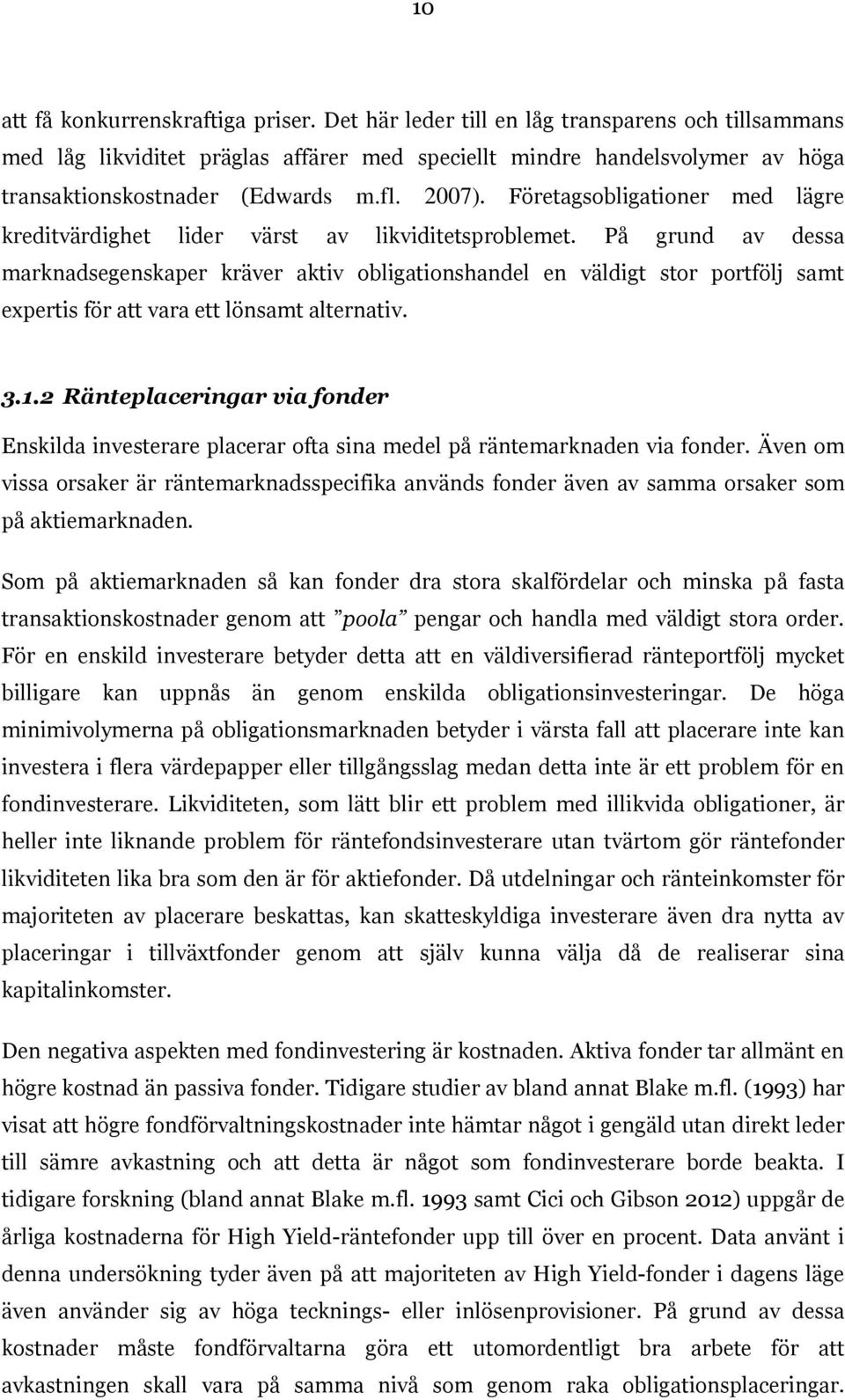 Företagsobligationer med lägre kreditvärdighet lider värst av likviditetsproblemet.
