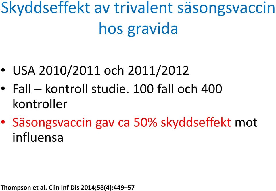 100 fall och 400 kontroller Säsongsvaccin gav ca 50%