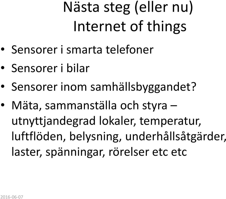 Mäta, sammanställa och styra utnyttjandegrad lokaler, temperatur,