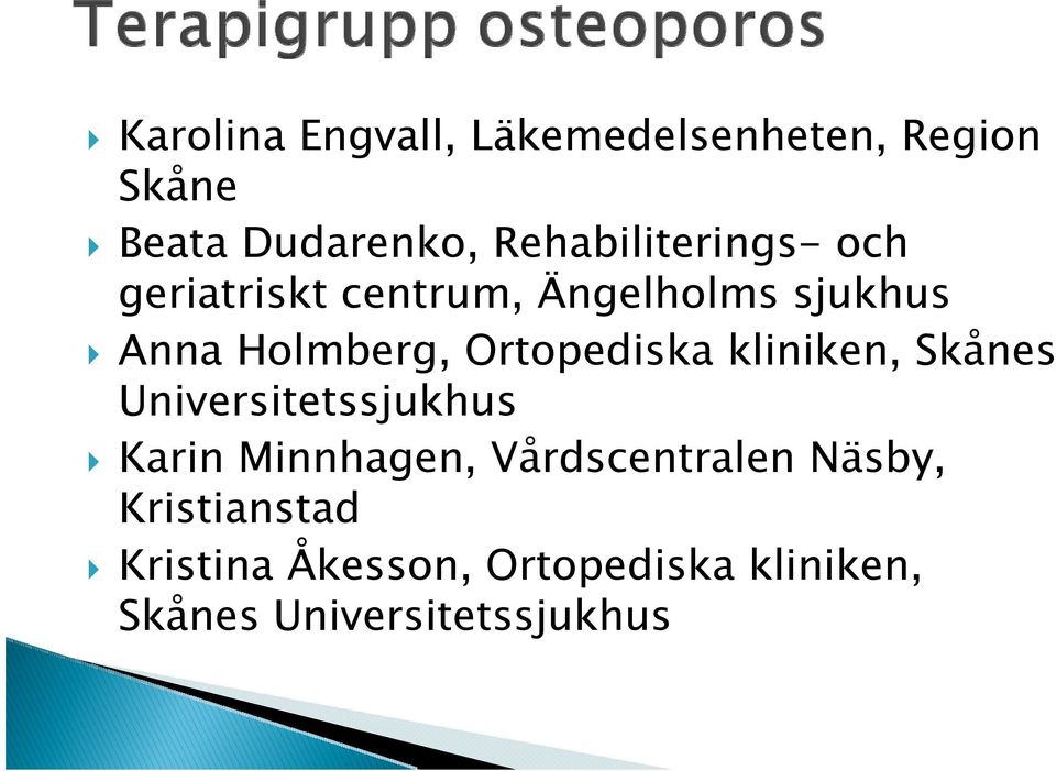 Ortopediska kliniken, Skånes Universitetssjukhus Karin Minnhagen,