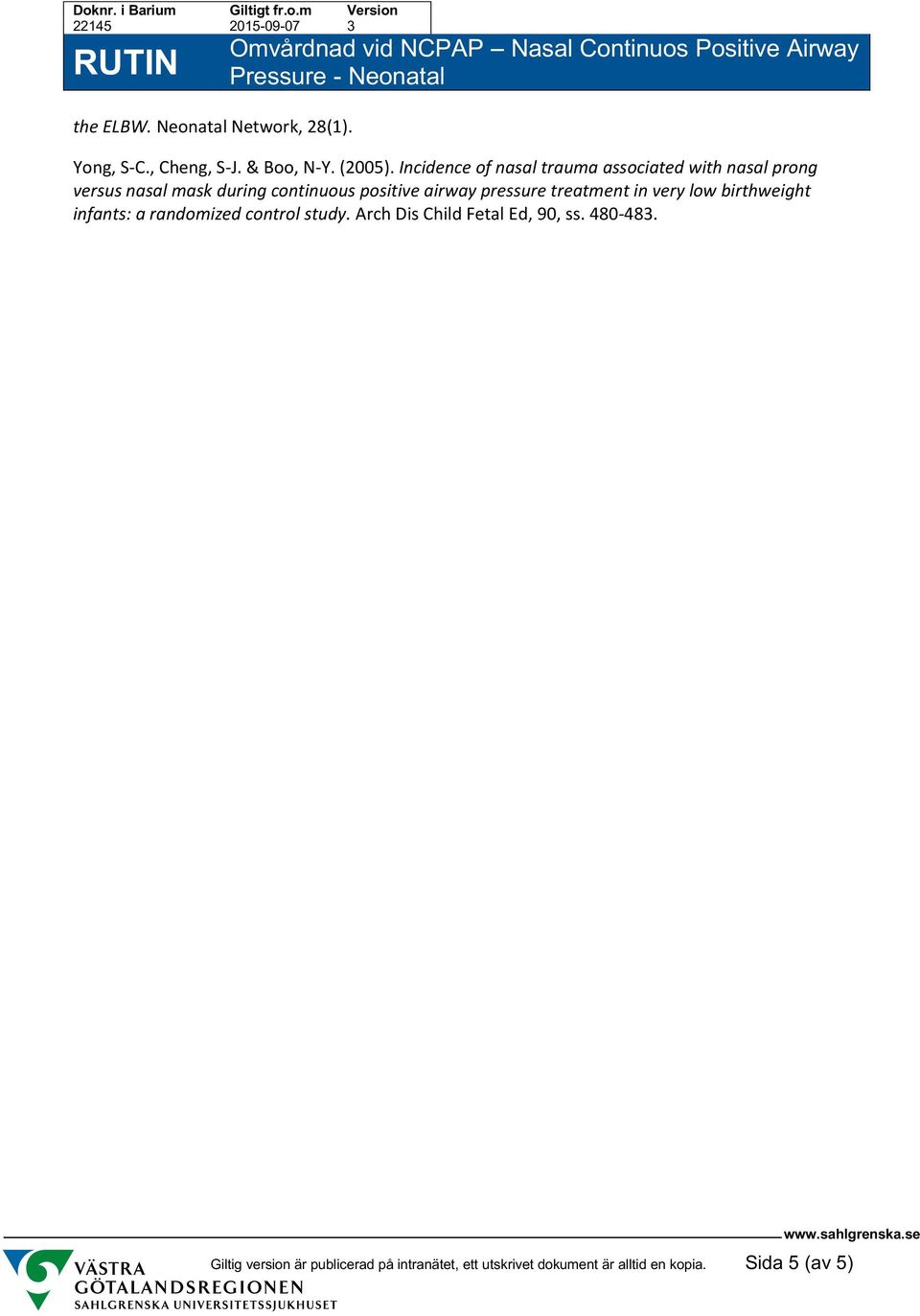 airway pressure treatment in very low birthweight infants: a randomized control study.