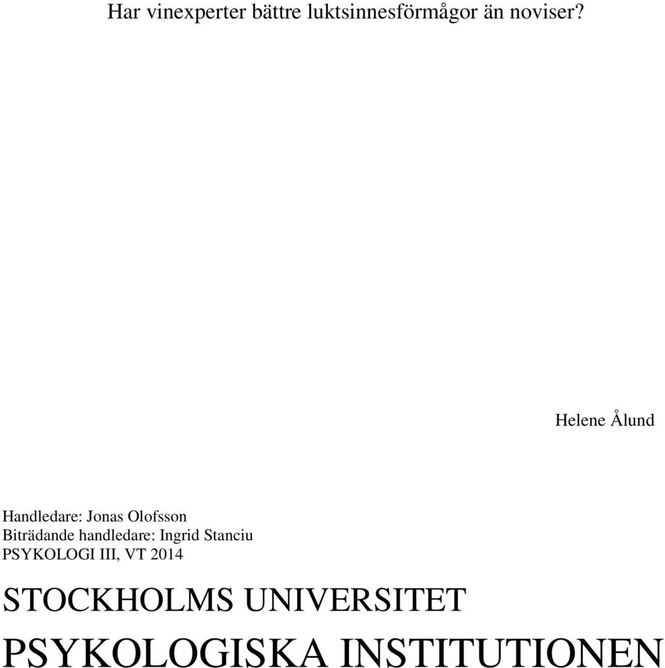Helene Ålund Handledare: Jonas Olofsson Biträdande