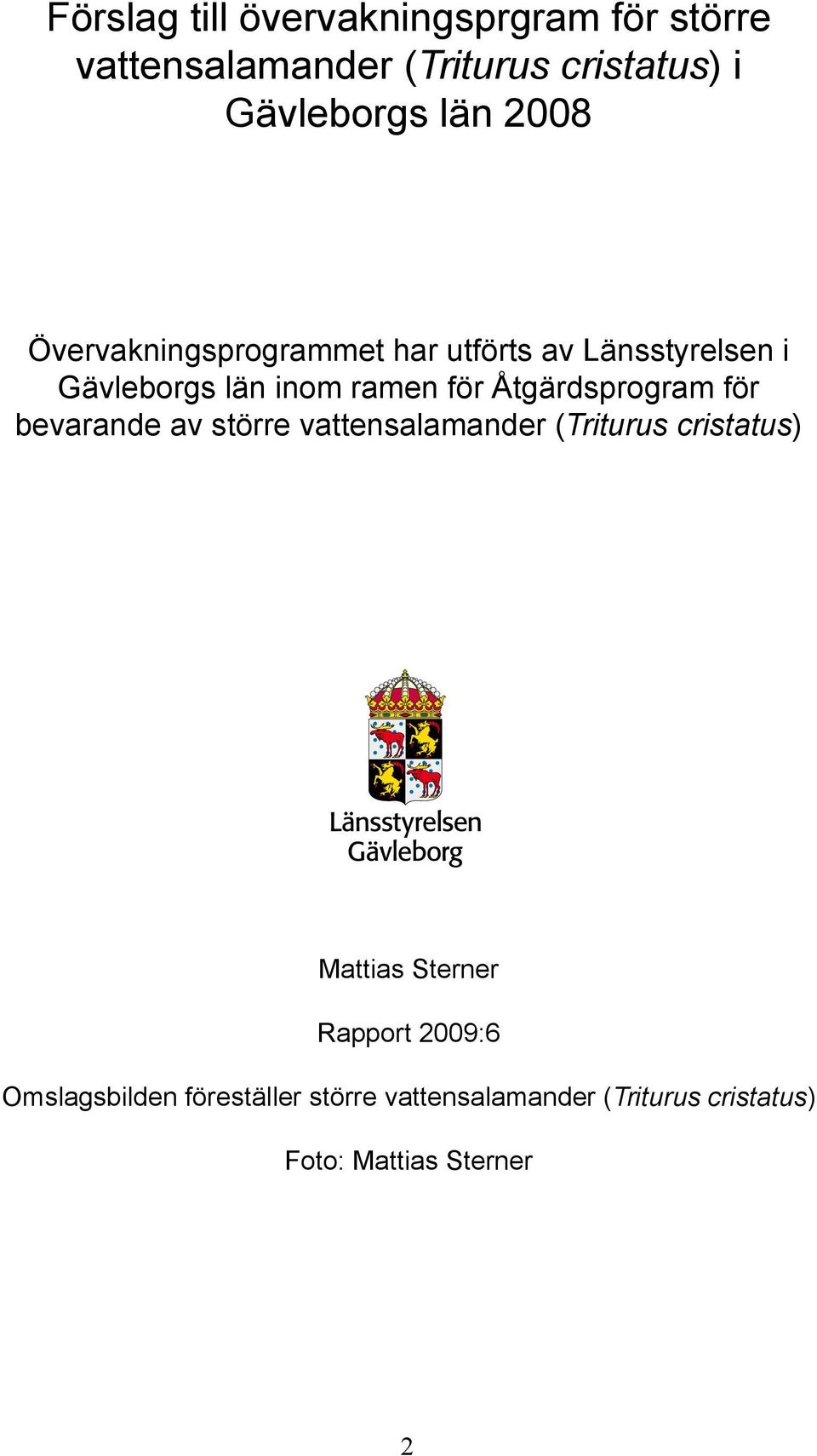 Åtgärdsprogram för bevarande av större vattensalamander (Triturus cristatus) Mattias Sterner
