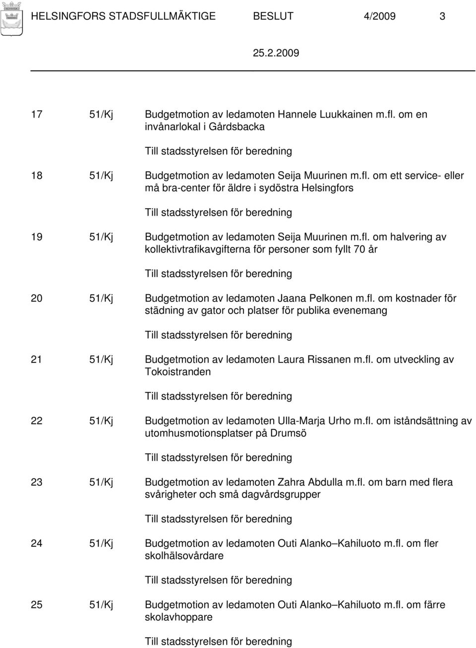 om ett service- eller må bra-center för äldre i sydöstra Helsingfors 19 51/Kj Budgetmotion av ledamoten Seija Muurinen m.fl.