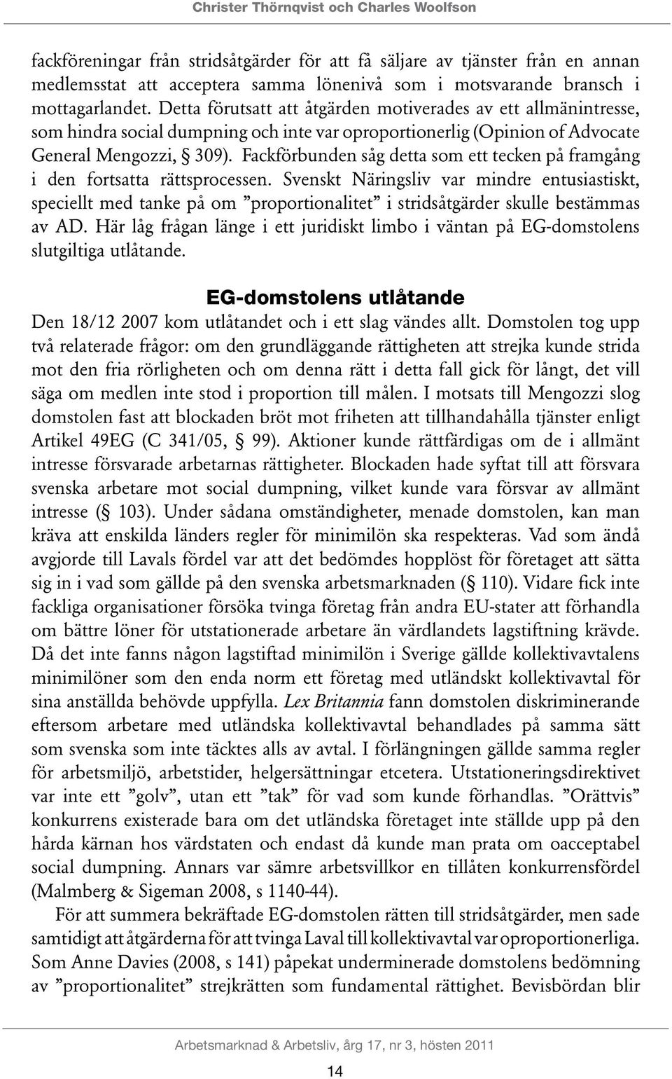 Fackförbunden såg detta som ett tecken på framgång i den fortsatta rättsprocessen.
