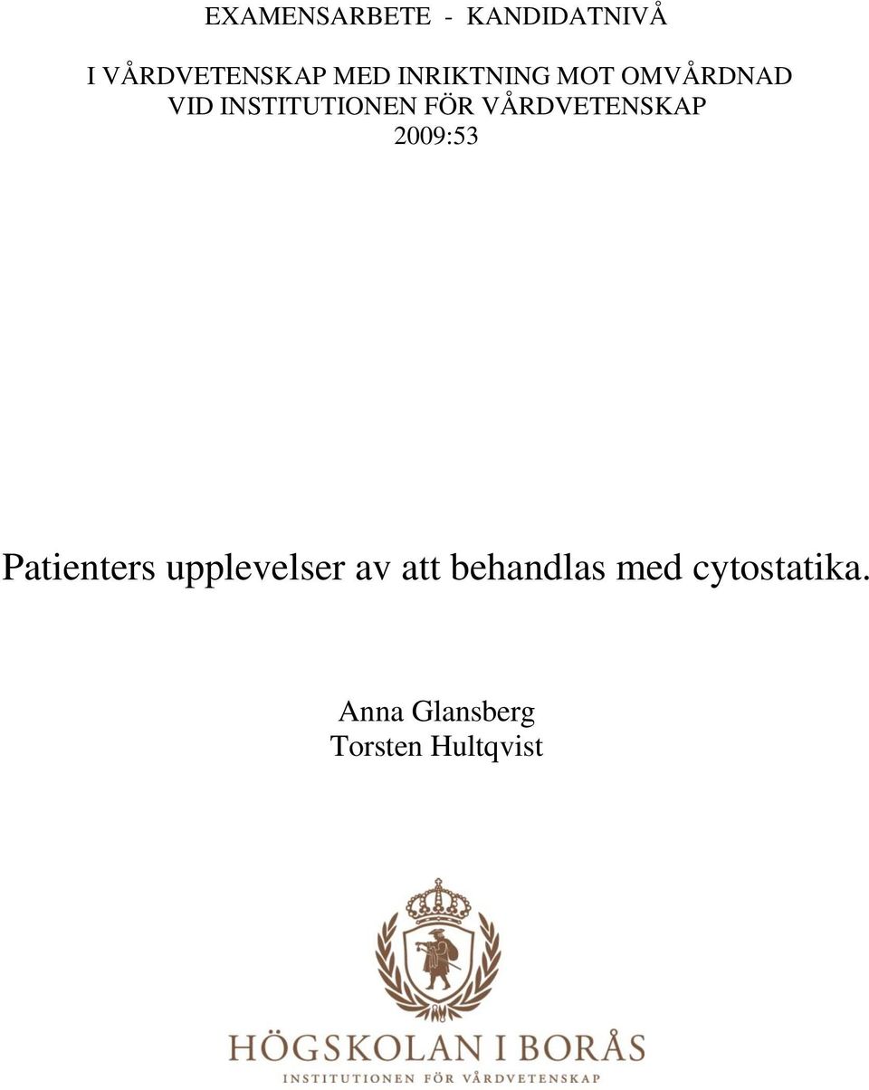 VÅRDVETENSKAP 2009:53 Patienters upplevelser av att