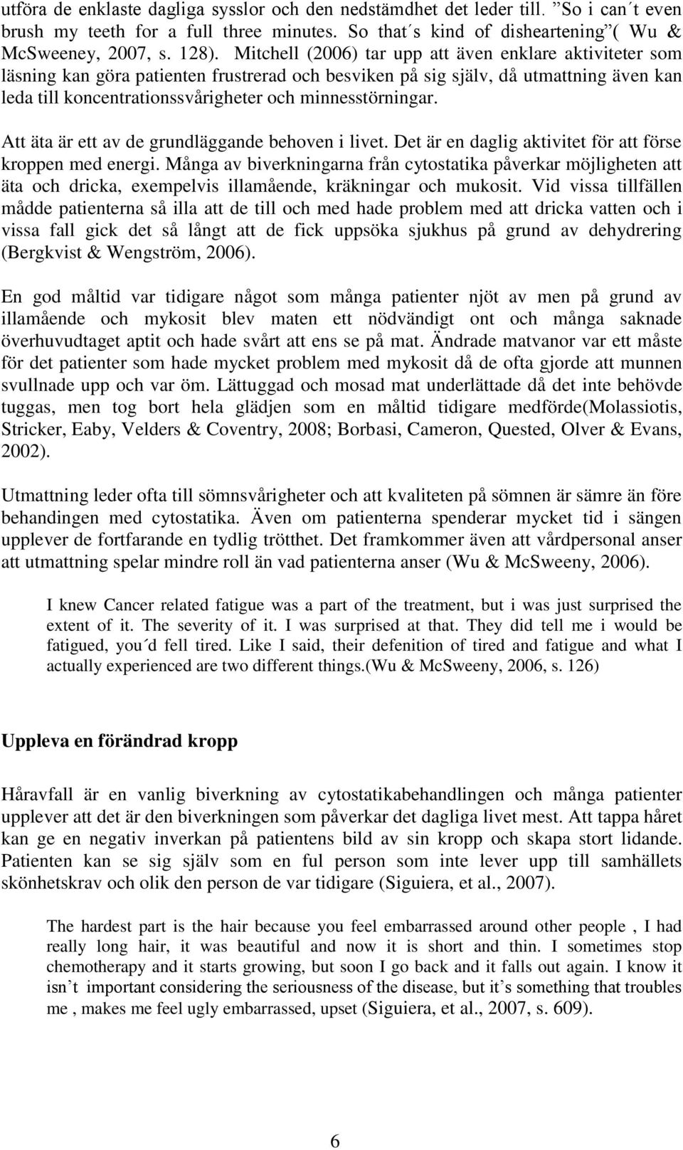 minnesstörningar. Att äta är ett av de grundläggande behoven i livet. Det är en daglig aktivitet för att förse kroppen med energi.