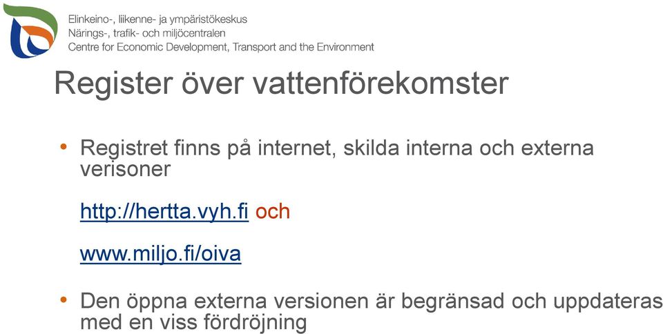 http://hertta.vyh.fi och www.miljo.