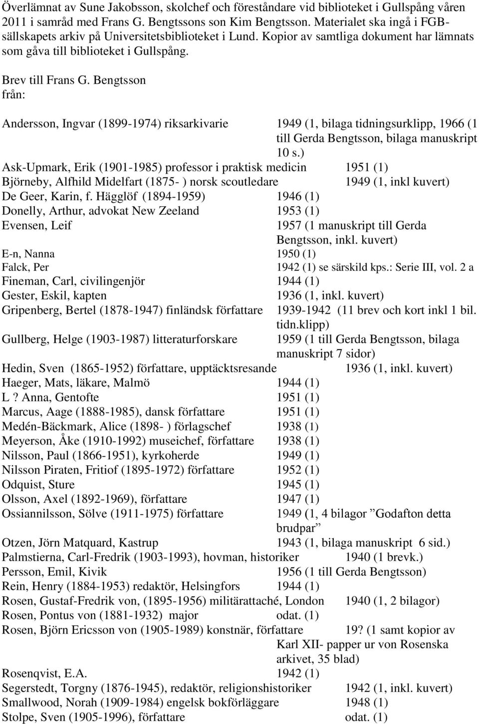 Bengtsson från: Andersson, Ingvar (1899-1974) riksarkivarie 1949 (1, bilaga tidningsurklipp, 1966 (1 till Gerda Bengtsson, bilaga manuskript 10 s.