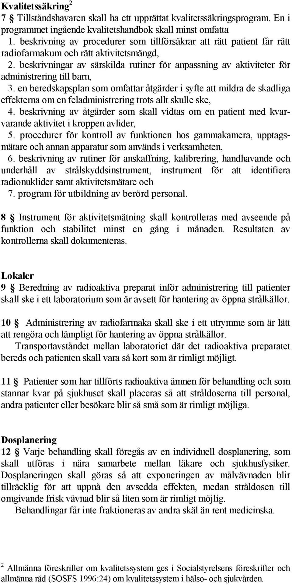 beskrivningar av särskilda rutiner för anpassning av aktiviteter för administrering till barn, 3.