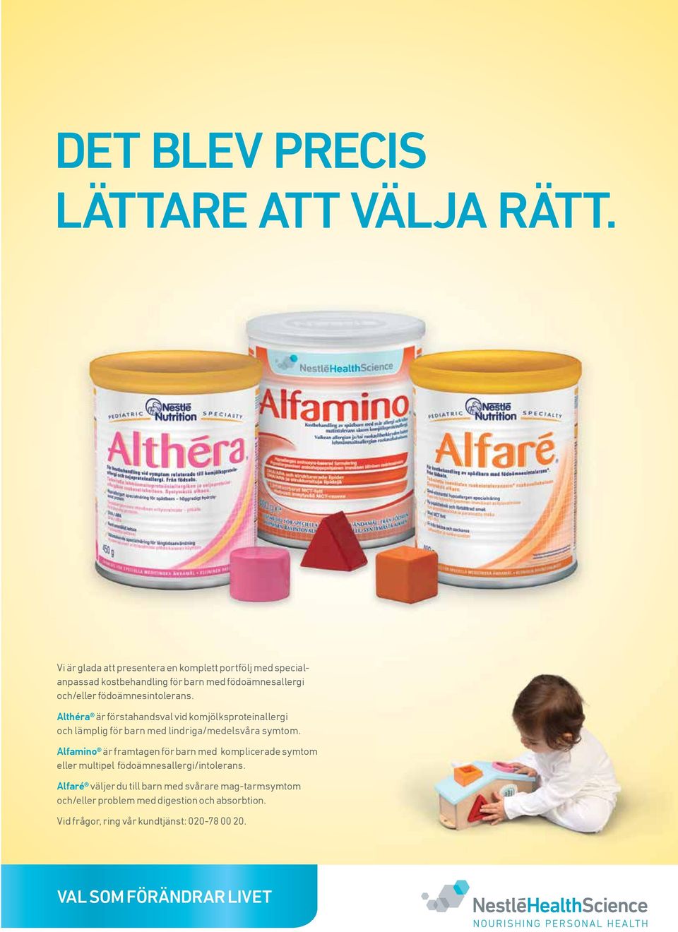 födoämnesintolerans. Althéra är förstahandsval vid komjölksproteinallergi och lämplig för barn med lindriga/medelsvåra symtom.