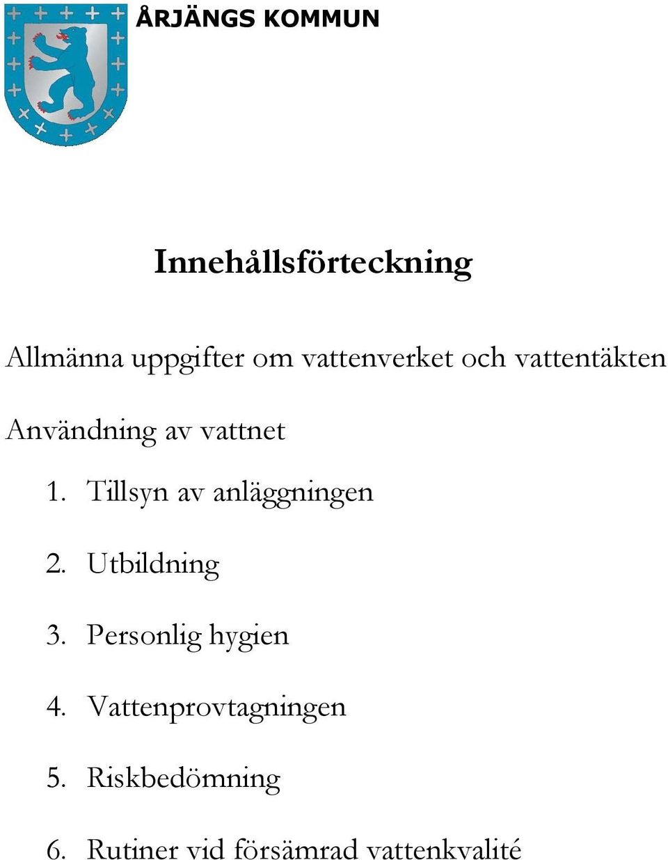 Tillsyn av anläggningen 2. Utbildning 3.