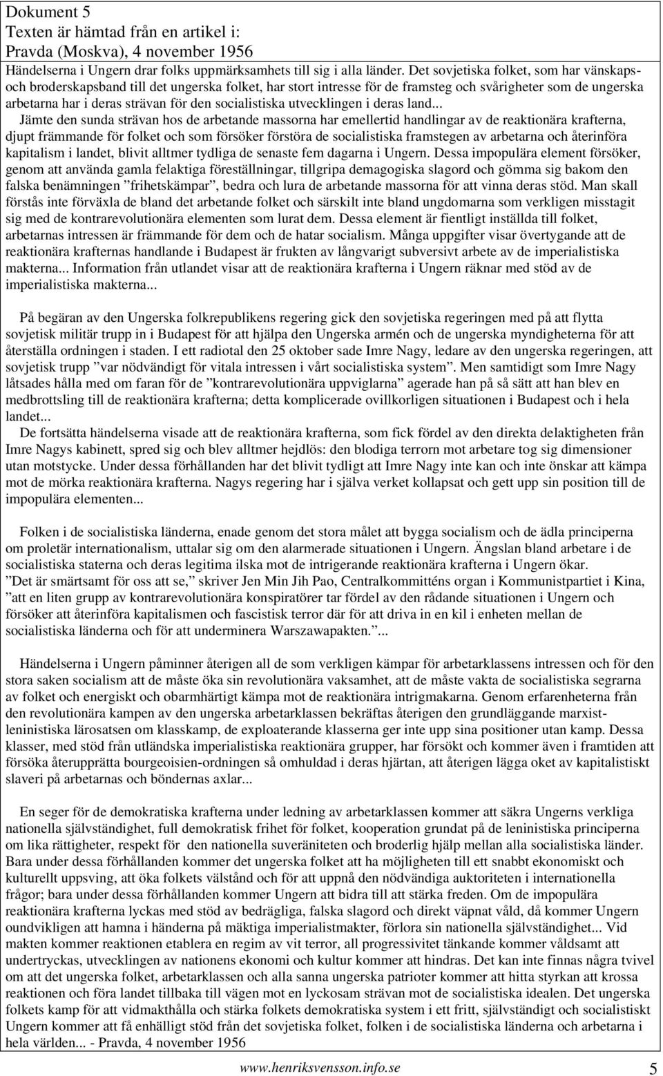 socialistiska utvecklingen i deras land.