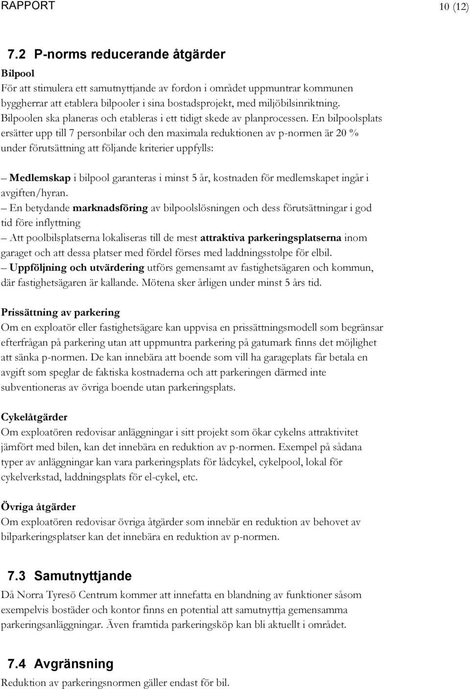 Bilpoolen ska planeras och etableras i ett tidigt skede av planprocessen.