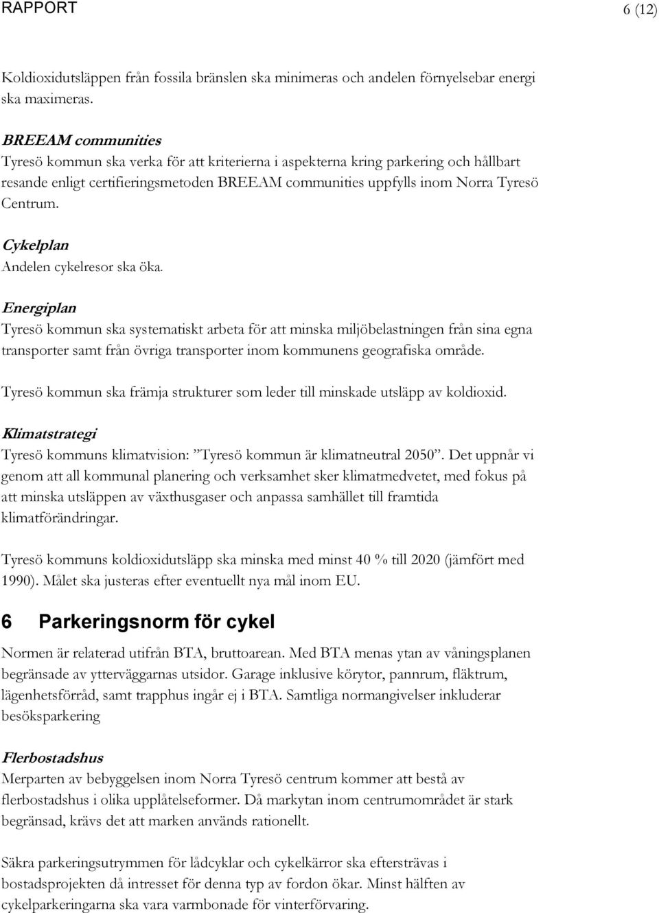 Cykelplan Andelen cykelresor ska öka.