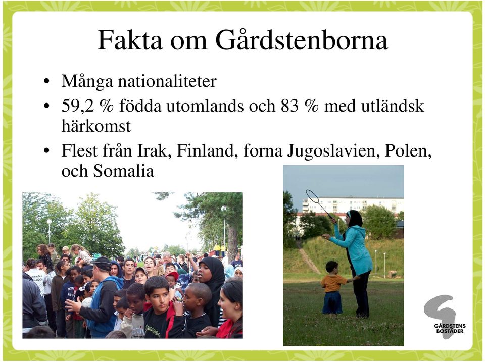och 83 % med utländsk härkomst Flest