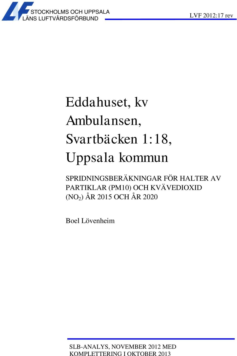 (PM10) OCH KVÄVEDIOXID (NO 2 ) ÅR 2015 OCH ÅR 2020 Boel