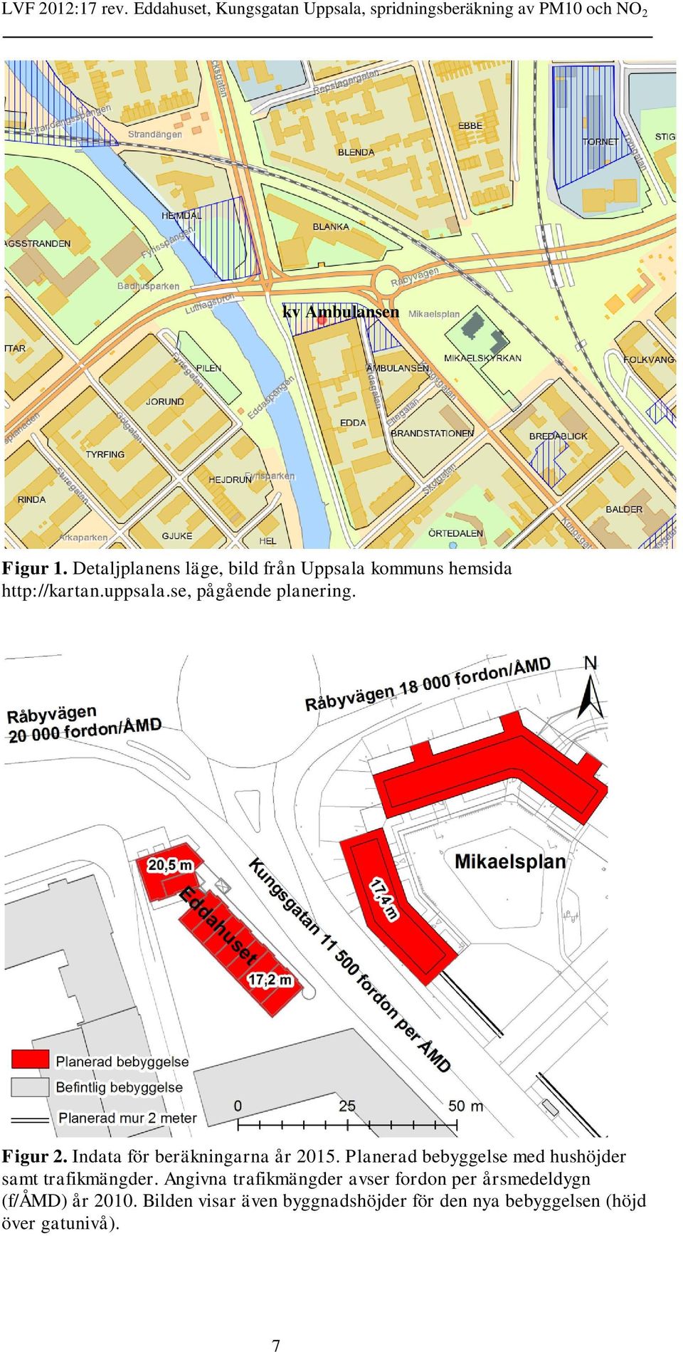 Planerad bebyggelse med hushöjder samt trafikmängder.