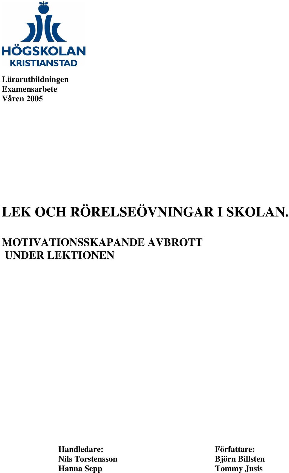 MOTIVATIONSSKAPANDE AVBROTT UNDER LEKTIONEN