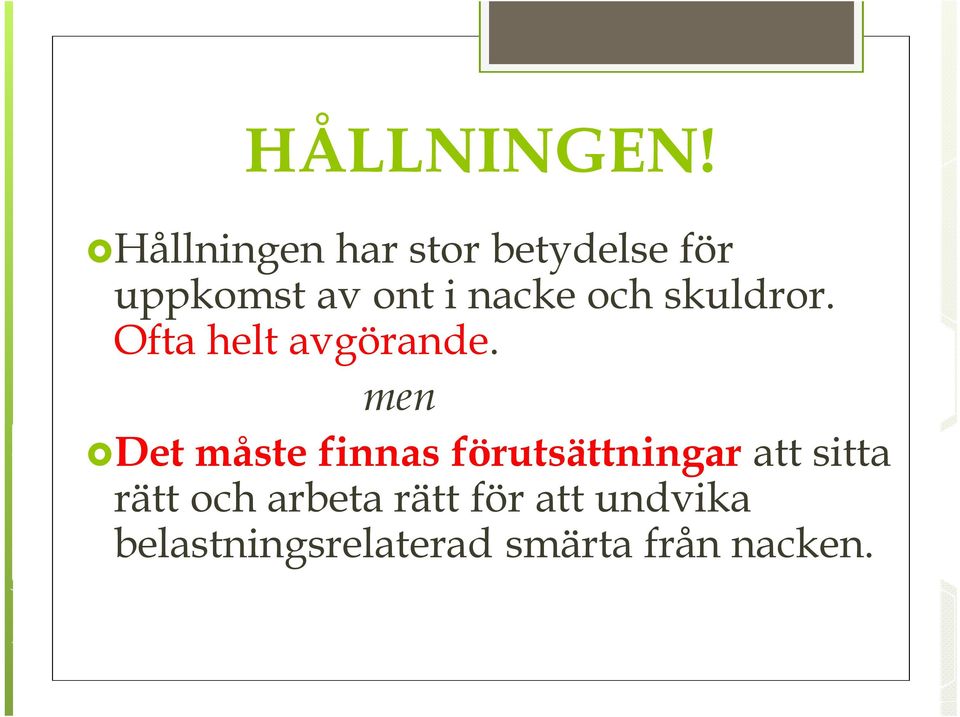 och skuldror. Ofta helt avgörande.