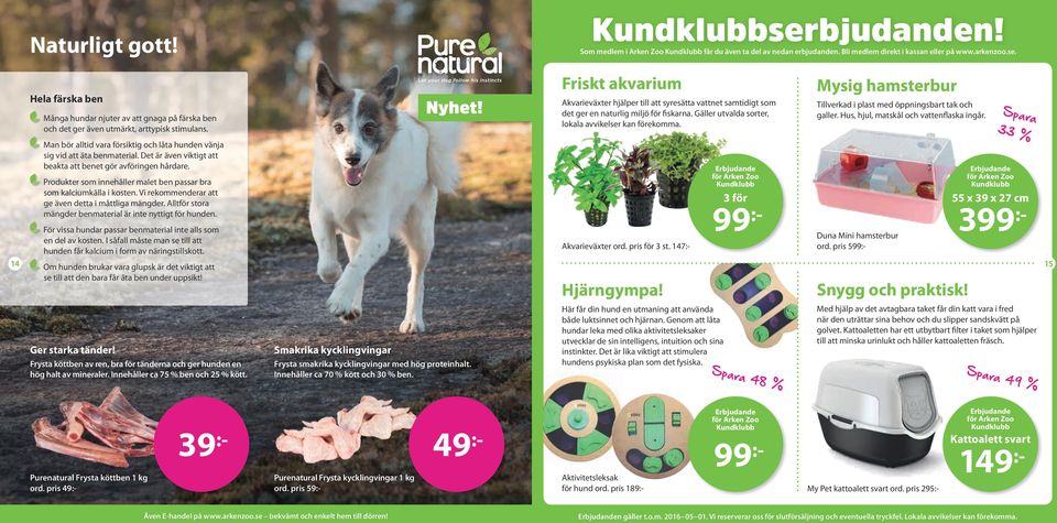 Tillverkad i plast med öppningsbart tak och galler. Hus, hjul, matskål och vattenflaska ingår. Man bör alltid vara försiktig och låta hunden vänja sig vid att äta benmaterial.