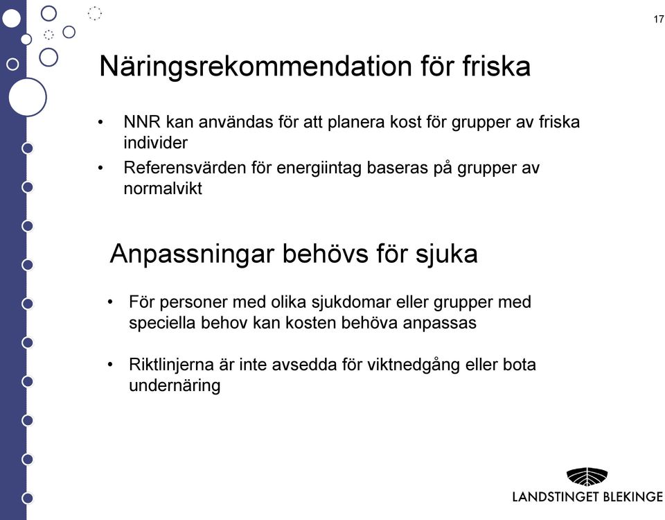 Anpassningar behövs för sjuka För personer med olika sjukdomar eller grupper med speciella