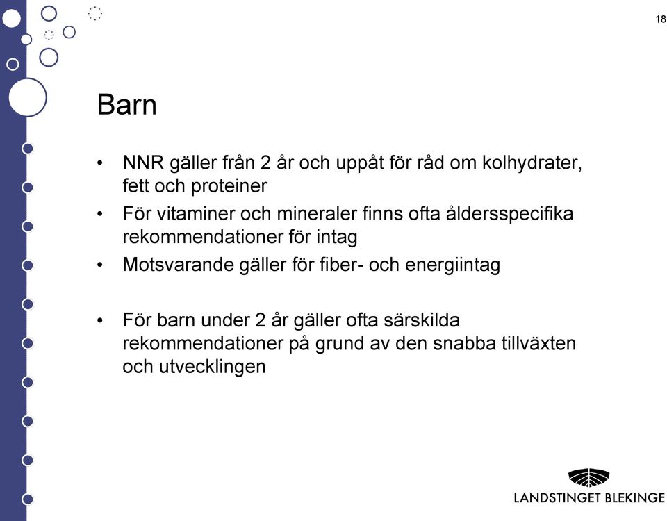 rekommendationer för intag Motsvarande gäller för fiber- och energiintag För