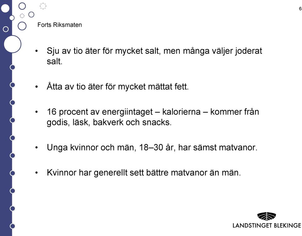 16 procent av energiintaget kalorierna kommer från godis, läsk, bakverk och