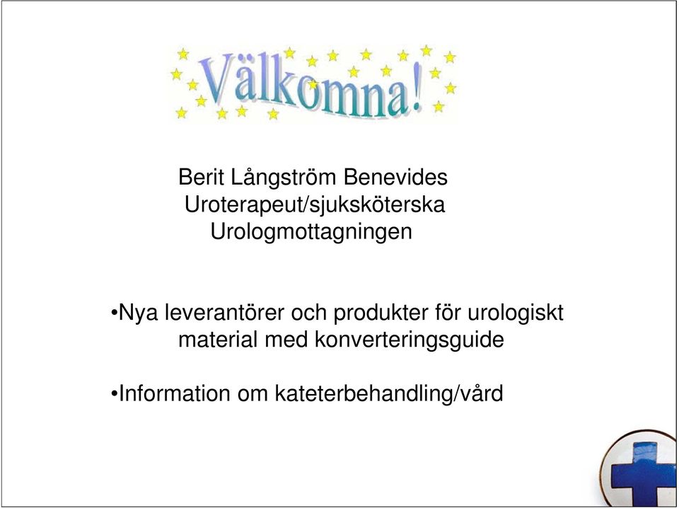 Nya leverantörer och produkter för urologiskt