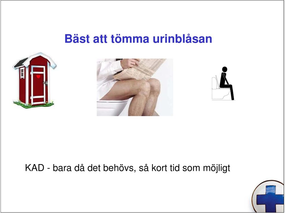 bara då det