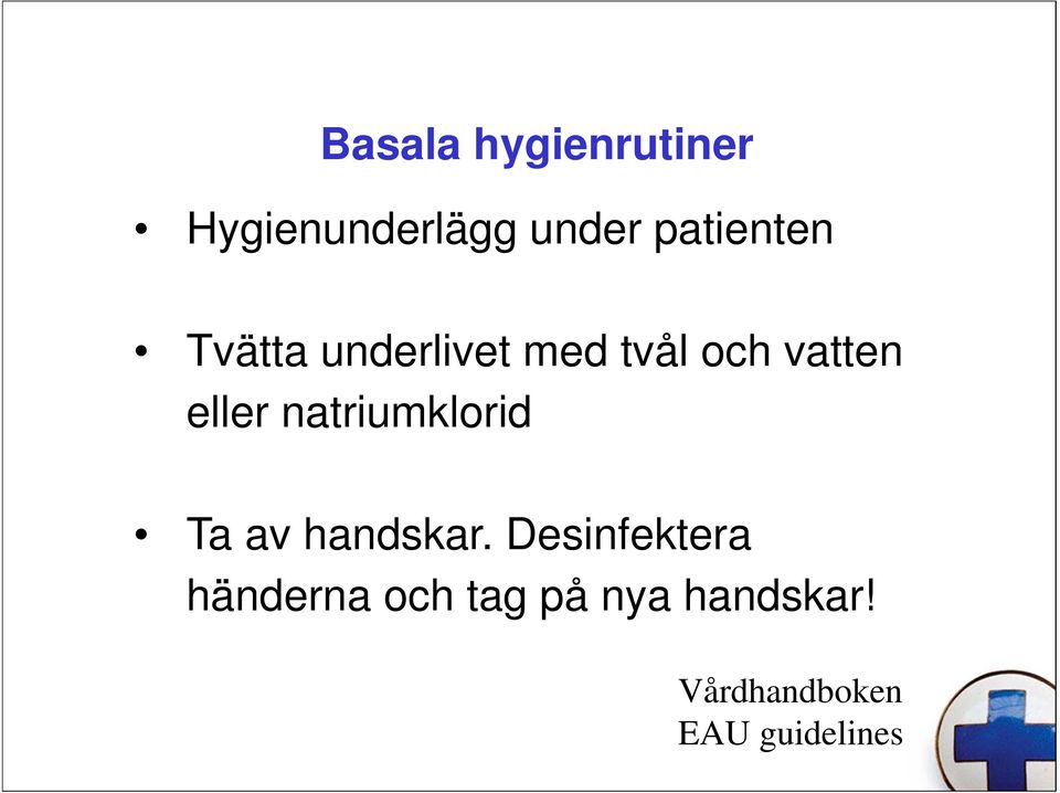 eller natriumklorid Ta av handskar.