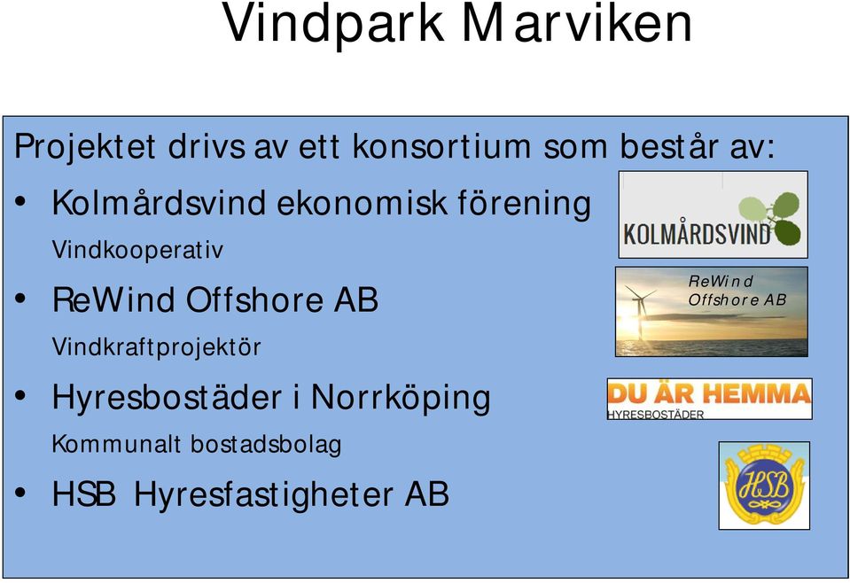 ReWind Offshore AB Vindkraftprojektör Hyresbostäder i