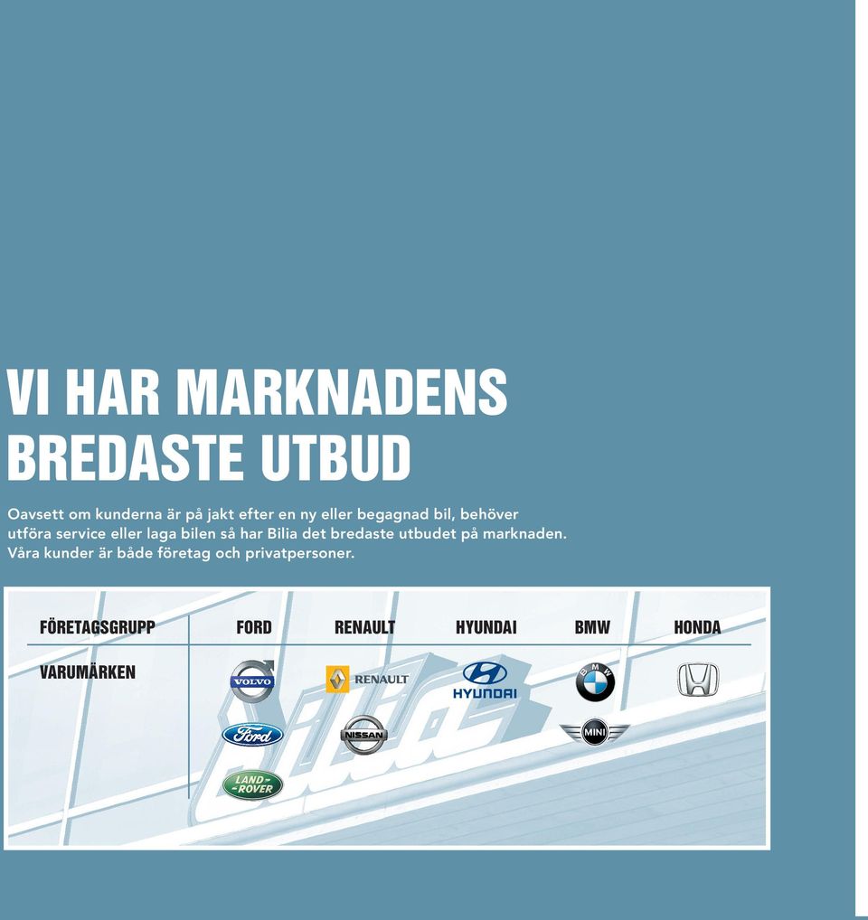 Bilia det bredaste utbudet på marknaden.