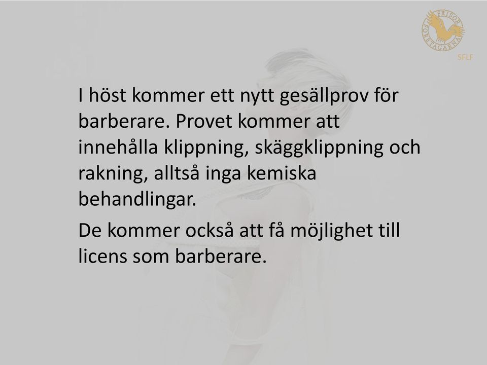 skäggklippning och rakning, alltså inga kemiska
