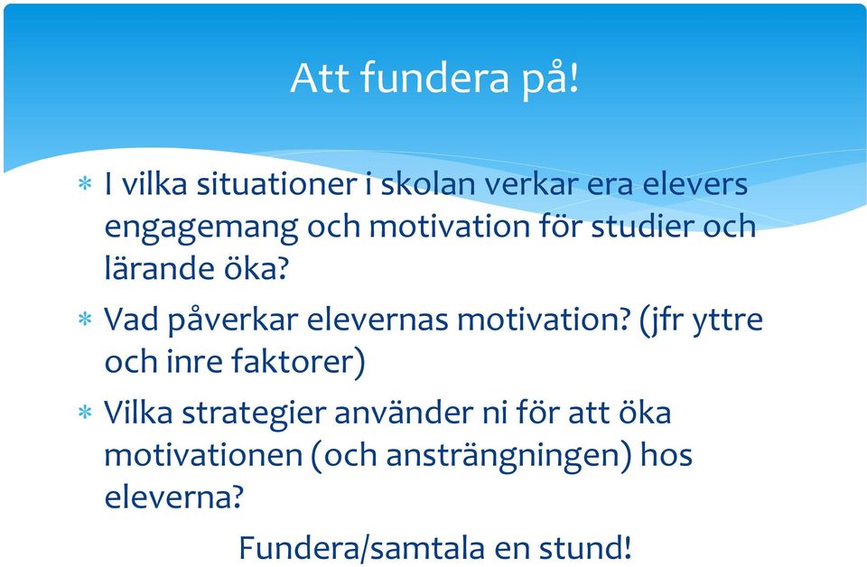 för studier och lärande öka? Vad påverkar elevernas motivation?