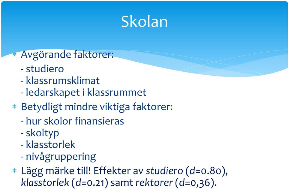 finansieras - skoltyp - klasstorlek - nivågruppering Lägg märke till!